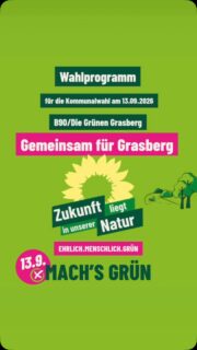 Liebe Grasberger und Grasbergerinnen, 

Wir haben einiges für Euch vorbereitet: 

Ab sofort findet Ihr unser Wahlprogramm „Gemeinsam für Grasberg-Zukunft liegt in unserer Natur“ mit all unseren Ideen und Angeboten von uns für Euch,  auf unserer Homepage-> Link im Profil. 

Wisst Ihr, dass wir immer mal wieder Artikel auf unserem Blog veröffentlichen, wo Ihr einiges über uns und unsere Arbeit im Ortsverband und für die Kommunalpolitik in Grasberg nachlesen könnt? 
Schaut gerne mal vorbei! 

Aktuell ist dort auch unser Flyer zu finden, den wir Euch demnächst auch vorbeibringen. 

19 Grasberger BürgerInnen haben sich in den letzten Wochen entschieden,  auf unserer Liste zu kandidieren und gemeinsam mit unserem Ortsverband und Euch überlegt, wie wir hier  sichtbarer werden. 

Alle bringen spannende Lebensläufe, Hobbies und Motivationen mit. 

Einige sind selbständig und wissen um die Bedürfnisse kleiner mittelständischer Unternehmen. 
Manche sind Angestellte und bringen Ihr Wissen aus ihrem spannenden Berufsleben mit. 
Und dann gibt’s noch die, die sich für die Energiewende engagieren oder im Schulen arbeiten. 
Und die Macher, Berufsstarter und auch RentnerInnen mit ganz wertvollen Erfahrungen. 

Unsere Liste ist sehr weiblich und vielfältig. 

Darüber sind wir froh und dankbar. 

Wir alle sind aktiv mit Euch in Vereinen, Initiativen und Projekten in und um Grasberg. 

Und sind außerdem gemeinsam bereit für ehrenamtliches politisches Engagement hier vor Ort. 

Uns verbindet die Liebe zu Mensch und Natur und natürlich zur gelebten Demokratie hier vor Ort. 

Wir freuen uns,  dass Ihr uns bei unseren OV-Treffen und Stammtischen besucht habt und  uns jetzt  auch während des Wahlkampfes begleitet. 
Danke! 

In den den nächsten Tagen werden wir uns hier auch etwas ausführlicher  vorstellen. 

Uns könnt Ihr wählen, so wie wir sind:
EHRLICH.MENSCHLICH.GRÜN 

Seid gespannt und kommt  gut in die neue Woche. 

Macht’s grün! 

#grasberg 
#gemeinsamfürgrasberg 
#grünegrasberg 
#machsgrün
#demokratie