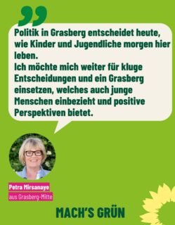 Unser Listenplatz 6:
Petra Bauermeister-Mirsanaye, 
Jahrgang 1961, 
Verwaltungsangestellte
🌻
Petra ist aktives Mitglied des Gemeinderates und 
Mitglied des Ausschusses für Jugend, Sport und Kultur…Sie ist auch Mutter, Oma und Macherin. 
🌻
Sie lebt mitten in Grasberg und engagiert sich gerne für grüne  Politik vor Ort, da sie bei B90/Die Grünen  ihre Interessen sehr gut verbinden kann. 
Dazu gehören: 
-Hochwasserschutz und die Auswirkungen der Klimakrise für Grasberg
-Förderung der Jugend-und Seniorenarbeit, 
-Förderung von Bürgern und Initiativen die in Vereinen und dem vielfältigen Ehrenamt engagiert sind, 
-Förderung des Jugendparlamentes und  Unterstützung des Seniorenbeirates
und Vieles mehr…
🌻
Petra ist eine unsere 10 starken KandidatInnen, eine gute Zuhörerin, aufgeschlossen und interessiert. 
🌻
Sie kandidiert erneut für den Gemeinderat und sagt: 
„Allen möchte ich gerne mehr Mitspracherecht ermöglichen  und Wertschätzung und Gehör verschaffen.Das Einbeziehen der Jugend, die unsere Zukunft ist, ist mir wichtig. Gerne mache ich Themen sichtbar und engagiere mich fürxdin gutes Miteinander und eine Gemeinde in der sich alle wohlfühlen“
🌻
Wenn Ihr grüne Politik in Grasberg, 
die Euch und Eure Anliegen ernst nimmt und Petra unterstützen möchtet: 
Macht’s grün! 
Ihr habt die Wahl 🗳️ 
#grasberg
#jugend
#soziales
#grünegrasberg 
#mehrfrauenindiekommunalpolitik