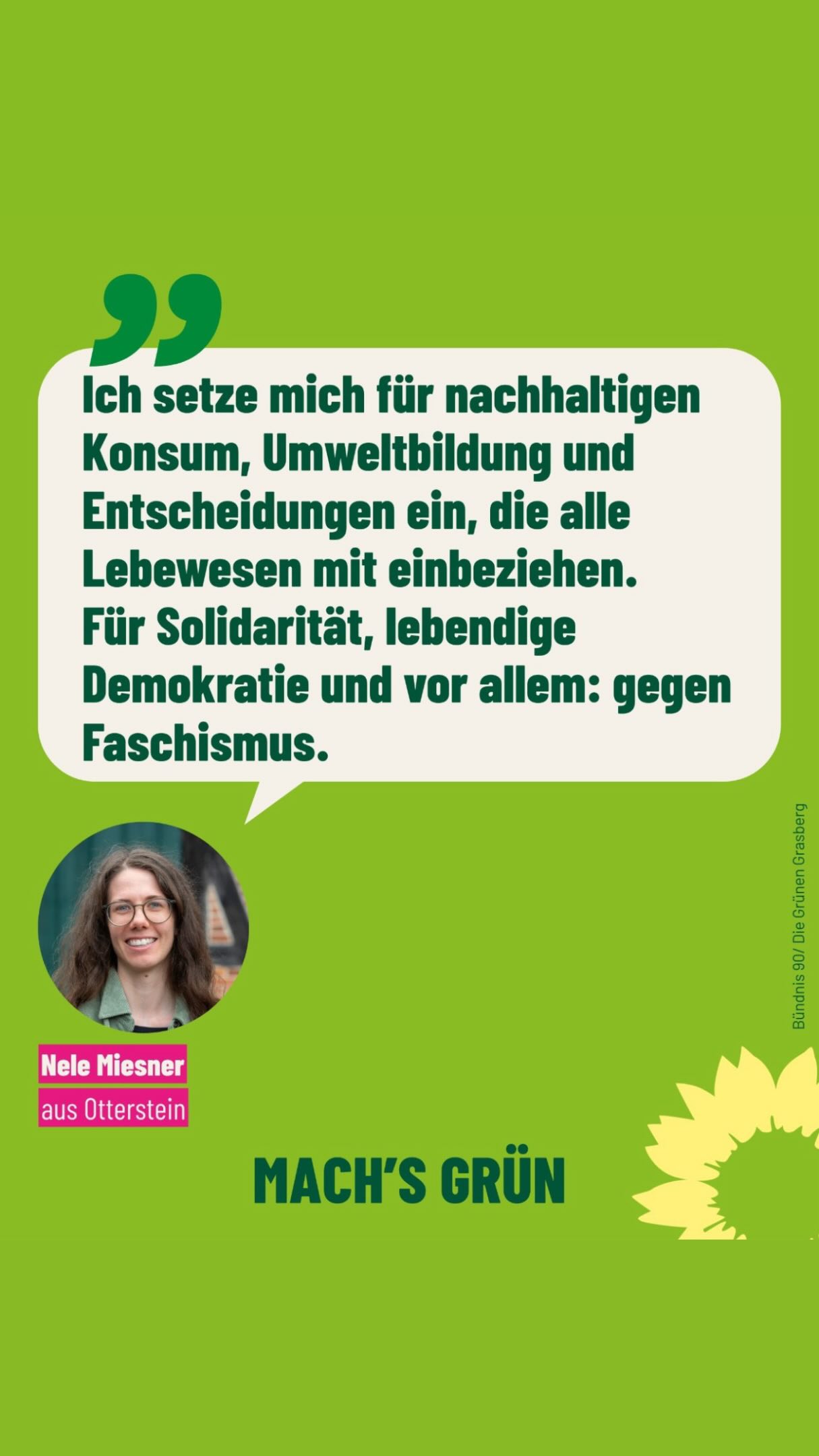 Unser Listenplatz 5, 
Nele Miesner, 
Jahrgang 2000 und damit im Kommunalwahljahr 26 Jahre jung…
…ist aufgewachsen in Otterstein, arbeitet in der Erwachsenenbildung und unterrichtet als Literaturwissenschaftlerin in Grasberg Deutsch als Zweitsprache. 
🌻
Nele ist damit ganz nah am Thema Integration und weiß auch um die Situation von Geflüchteten in unserer Gemeinde. 
🌻
Zusätzlich engagiert sie sich zusammen mit ihrer Schwester seit 2023 in Grasberg und umzu mit der Initiative Heute für die Zukunft. 
Dort organisiert sie in Grasberg Aktionen wie einen Wiesenflohmarkt, eine Pflanzenbörse und weitere Veranstaltungen, zu denen immer eingeladen sind. 
Dabei geht es oft auch um nachhaltigen Konsum und spannende echte Begegnungen  aller Generationen auf dem Dorf. 
🌻
Nebenbei kämpft sie im Gemüsegarten gegen Ackerbeikräuter und auf dem Papier gegen Schreibblockaden. 
🌻
Besonders wichtig sind ihr faire Bildungschancen für alle, ein buntes, vielfältiges Grasberg und transparente Entscheidungen.
🌻
Was sie bewegt, um für den Gemeinderat zu kandidieren erzählt sie Euch gerne selbst.
Wir freuen uns wenn, ihr Nele unterstützt mit einem 💚
und vielleicht sogar mit Eurer Stimme 🗳️
ℹ️:
Klar, das sieht man, wir hoffen es ist okay :
Unsere Beiträge werden (wie Alles im Kommunalwahlkampf) von uns selbst geschrieben und erstellt mit eigenen unperfekten  Ressourcen. 
(Agenturen und KI 🤖 können und möchten wir dafür nicht bemühen)

#ehrlich 
#nachhaltig 
#gemeinsam
#grasberg 
#grünegrasberg